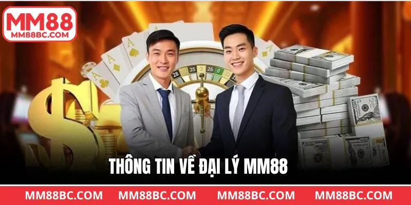 Thông tin hấp dẫn khi làm đại lý MM88